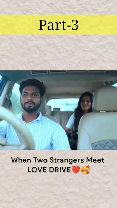 When Two Strangers Meet LOVE DRIVE .